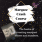 Marquee Crash Course